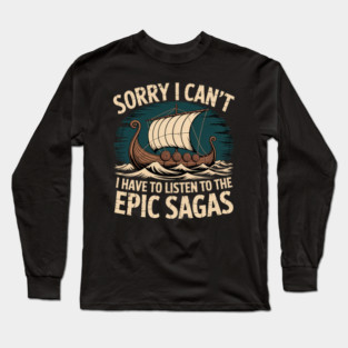 I Have To Listen The Epic Sagas Greek Odysseus Musical Long Sleeve T-Shirt