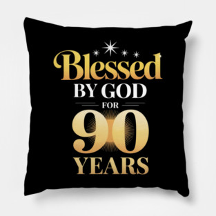 Blessed by God for 90 years Happy 90th Birthday Pillow