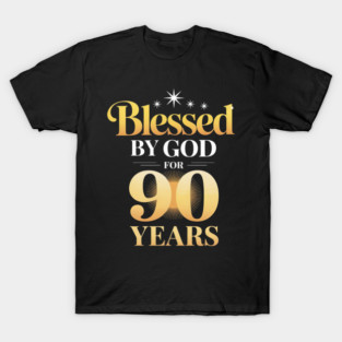 Blessed by God for 90 years Happy 90th Birthday T-Shirt