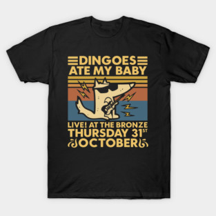 Dingoes Ate My Baby T-Shirt
