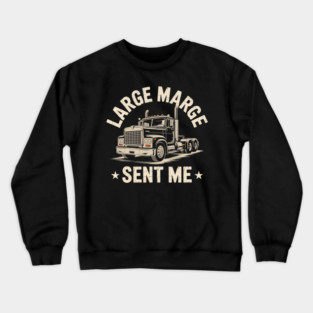 Large Marge Sent Me Crewneck Sweatshirt