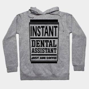 Instant dental assistant, just add coffee Hoodie