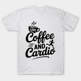 Coffee And Cardio Cute Sayings For Women Workout T-Shirt