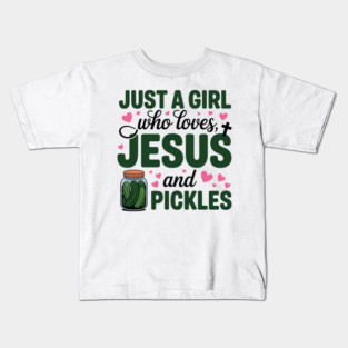 Just A Girl Who Loves Jesus And Pickles Kids T-Shirt