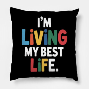 I'm Living My Best Life Pillow