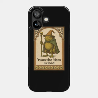 Twas The 'Tism M'lord Funny Wizard Frog Autism Phone Case