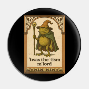 Twas The 'Tism M'lord Funny Wizard Frog Autism Pin