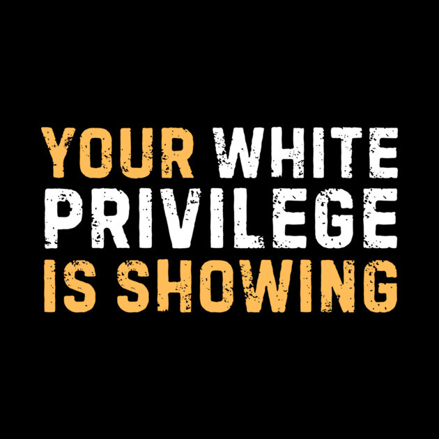 Your White Privilege Is Showing by The WYLD Tribe