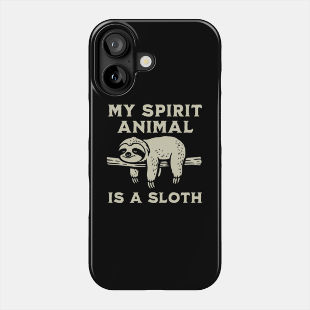 My Spirit Animal Is A Sloth Phone Case by GoshWow®