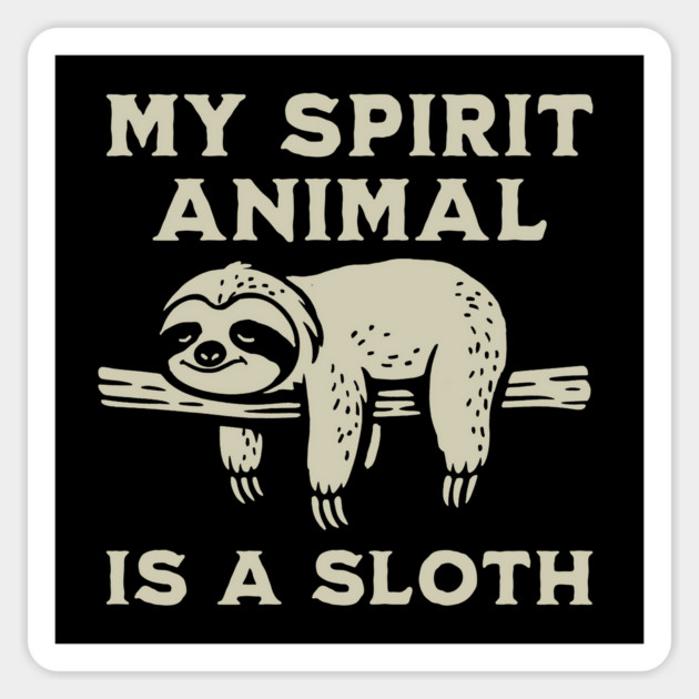 My Spirit Animal Is A Sloth Magnet by GoshWow®