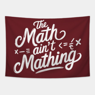Funny Math Teacher The Math Ain't Mathing Tapestry