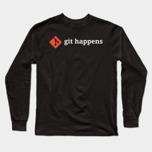 Git Happens T-Shirt – Developer Life, One Commit at a Time Long Sleeve T-Shirt