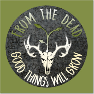 From The Dead Good Things Will Grow Posters and Art