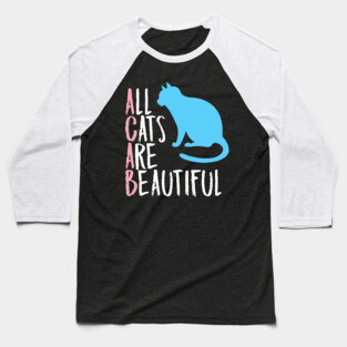 All Cats Are Beautiful Baseball T-Shirt