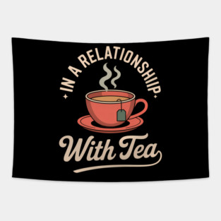 In A Relationship With Tea Tapestry