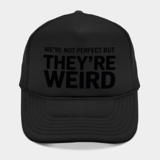 We Aren't Perfect But They're Weird Trump Weird , Vance Is Weird Hat