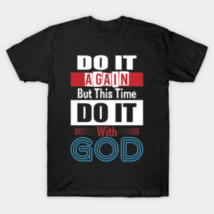 Do It Again With God T-Shirt
