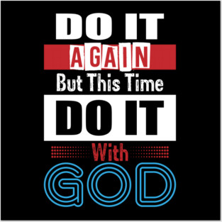 Do It Again With God Posters and Art
