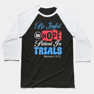 Be Joyful In Hope Romans 12:12 Baseball T-Shirt