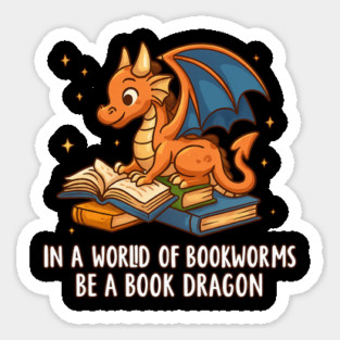 Be A Book Dragon – Cute Reading Dragon Bookworm Gift Sticker