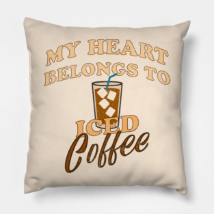 My Heart Belongs to Iced Coffee – Funny Coffee Lover Design Pillow