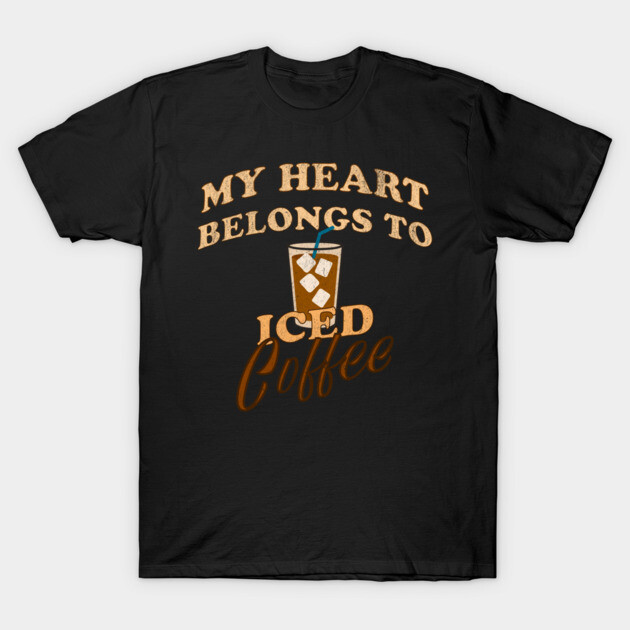 My Heart Belongs to Iced Coffee – Funny Coffee Lover Design T-Shirt by DonWillisJrArt