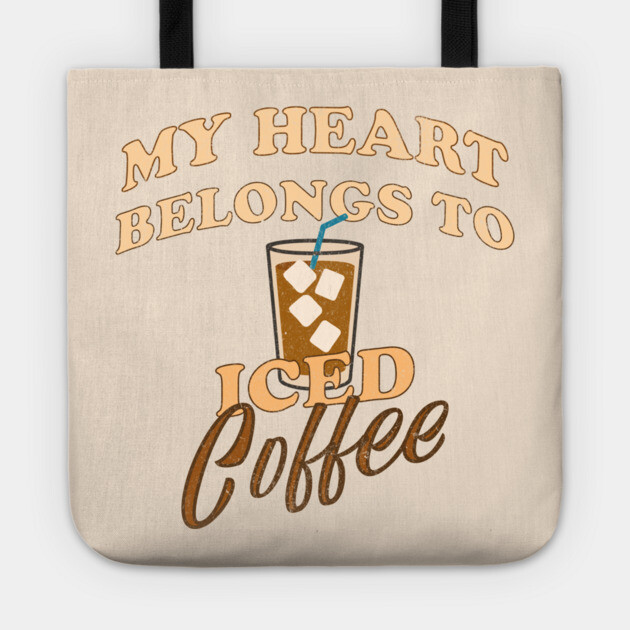 My Heart Belongs to Iced Coffee – Funny Coffee Lover Design Tote by DonWillisJrArt