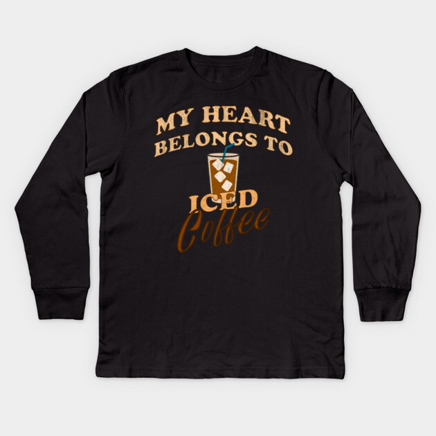 My Heart Belongs to Iced Coffee – Funny Coffee Lover Design Kids Long Sleeve T-Shirt by DonWillisJrArt