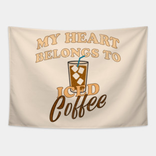 My Heart Belongs to Iced Coffee – Funny Coffee Lover Design Tapestry