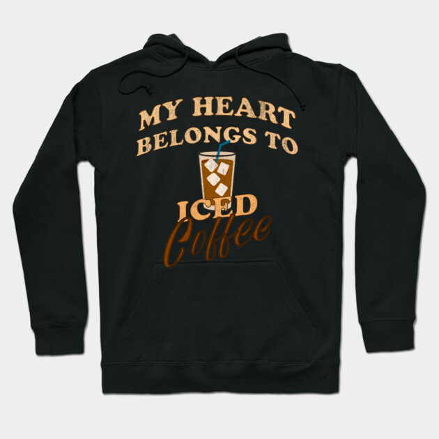My Heart Belongs to Iced Coffee – Funny Coffee Lover Design Hoodie by DonWillisJrArt