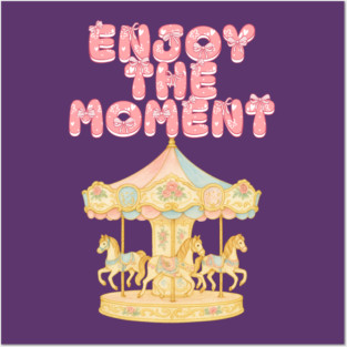 Enjoy the moment, lovely carousel Posters and Art