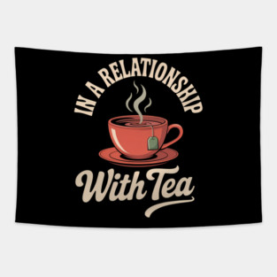 In A Relationship With Tea Tapestry