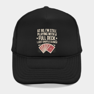 Funny 80th Birthday Full Deck Shuffle Slower Hat