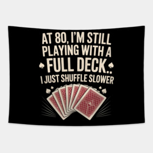 Funny 80th Birthday Full Deck Shuffle Slower Tapestry