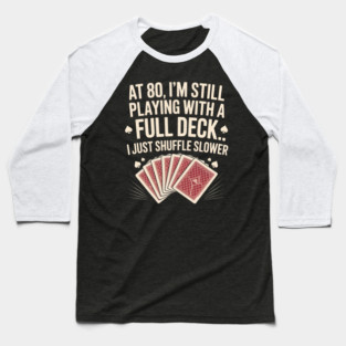 Funny 80th Birthday Full Deck Shuffle Slower Baseball T-Shirt