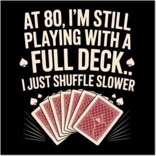 Funny 80th Birthday Full Deck Shuffle Slower Posters and Art