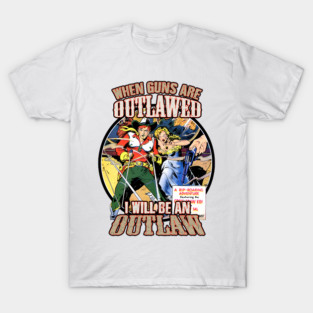 When Guns are Outlawed Cowboy Tee T-Shirt