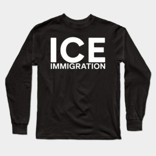 Ice Immigration Long Sleeve T-Shirt