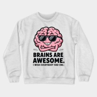 Brains are awesome Crewneck Sweatshirt