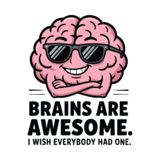 Brains are awesome T-Shirt