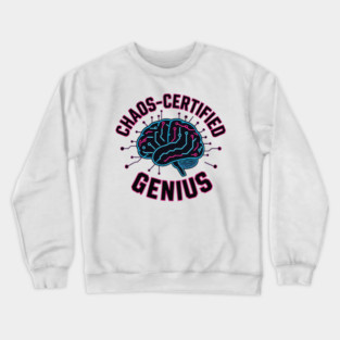 Chaos Certified Genius Crewneck Sweatshirt