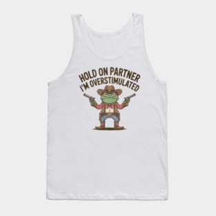 Hold-On-Partner-Im-Overstimulated Tank Top