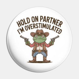 Hold-On-Partner-Im-Overstimulated Pin