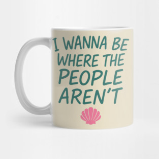 I Wanna Be Where The People Aren't Salty Introvert Sarcasm Mug