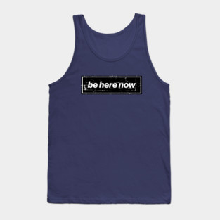 Be Here Now - The Mancunian Indie Classic Anthem Tank Top