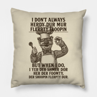 I Don't Always - Swedish Chef Pillow