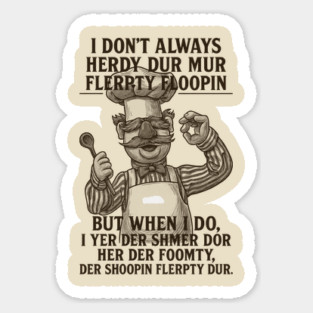 I Don't Always - Swedish Chef Sticker
