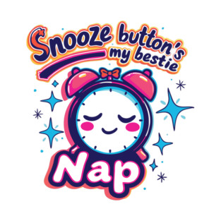 Snooze button’s my bestie T-Shirt