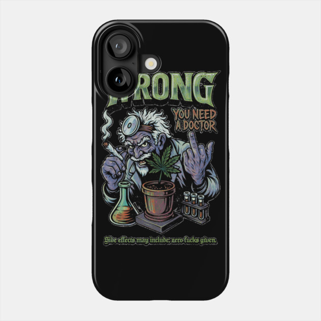 You Need a Doctor - Retro Weed Meme Phone Case by Wrongteeshirt