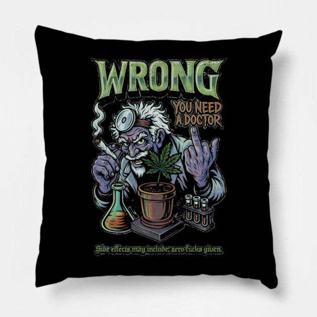 You Need a Doctor - Retro Weed Meme Pillow by Wrongteeshirt